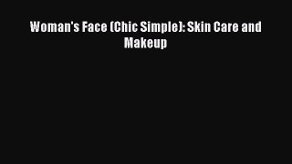 READ FREE FULL EBOOK DOWNLOAD  Woman's Face (Chic Simple): Skin Care and Makeup  Full Ebook