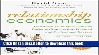 Download Books Relationship Economics: Transform Your Most Valuable Business Contacts Into