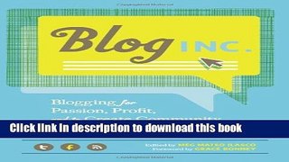 Read Blog, Inc.: Blogging for Passion, Profit, and to Create Community  Ebook Free