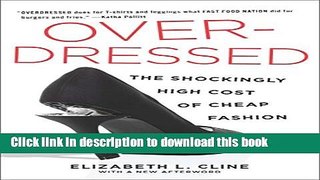 Read Overdressed: The Shockingly High Cost of Cheap Fashion  Ebook Free