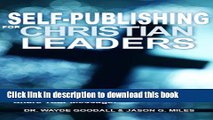 Read Self-Publishing For Christian Leaders: Join The Self-Publishing Revolution, Maximize Sales,