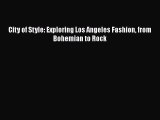 Free Full [PDF] Downlaod  City of Style: Exploring Los Angeles Fashion from Bohemian to Rock
