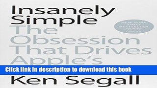 Read Insanely Simple: The Obsession That Drives Apple s Success  Ebook Free