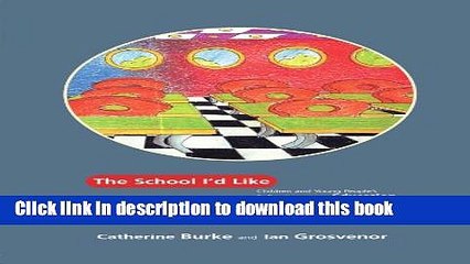 Read The School I d Like: Children and Young People s Reflections on an Education for the 21st