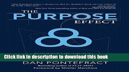 Read The Purpose Effect: Building Meaning in Yourself, Your Role and Your Organization  Ebook Free