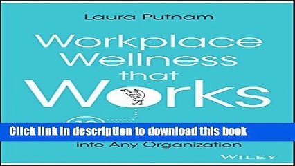 Read Workplace Wellness that Works: 10 Steps to Infuse Well-Being and Vitality into Any