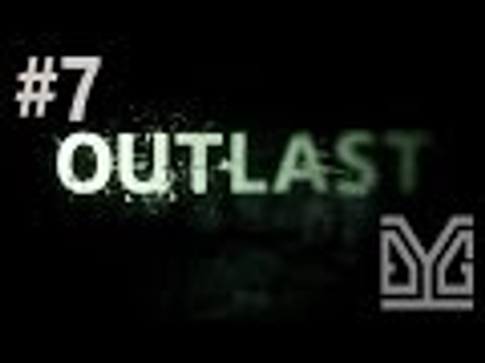 Outlast #7: Ma thiệt :v