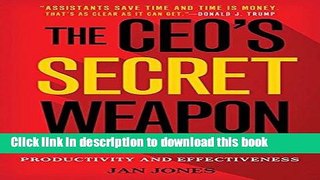 Read The CEO s Secret Weapon: How Great Leaders and Their Assistants Maximize Productivity and