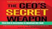 Read The CEO s Secret Weapon: How Great Leaders and Their Assistants Maximize Productivity and