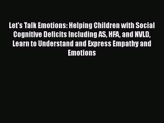 READ book  Let's Talk Emotions: Helping Children with Social Cognitive Deficits Including