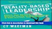 Read Reality-Based Leadership: Ditch the Drama, Restore Sanity to the Workplace, and Turn Excuses