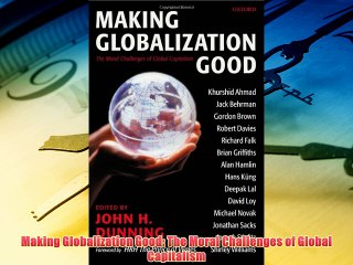 For you Making Globalization Good: The Moral Challenges of Global Capitalism