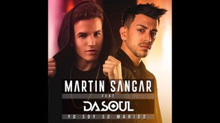 Martín Sangar - Yo Soy Su Marido (feat. DaSoul)