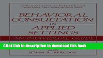 Read Behavioral Consultation in Applied Settings: An Individual Guide (Applied Clinical