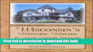Read Book Wisconsin s Historic Houses   Living History Museums: A Visitor s Guide ebook textbooks