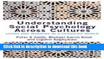 Read Understanding Social Psychology Across Cultures: Living and Working in a Changing World (SAGE