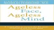 Download Books Ageless Face, Ageless Mind: Erase Wrinkles and Rejuvenate the Brain E-Book Download