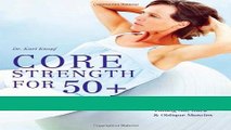 Read Books Core Strength for 50 : A Customized Program for Safely Toning Ab, Back, and Oblique