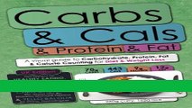 Read Books Carbs   Cals   Protein   Fat: A Visual Guide to Carbohydrate, Protein, Fat   Calorie