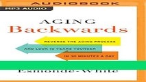 Read Books Aging Backwards: Reverse the Aging Process and Look 10 Years Younger in 30 Minutes a