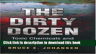 PDF The Dirty Dozen: Toxic Chemicals and the Earth s Future  EBook
