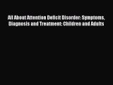 READ book  All About Attention Deficit Disorder: Symptoms Diagnosis and Treatment: Children