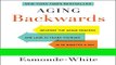 Read Books Aging Backwards: Reverse the Aging Process and Look 10 Years Younger in 30 Minutes a