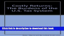[Read PDF] Costly Returns: The Burdens of the U.S. Tax System Ebook Online