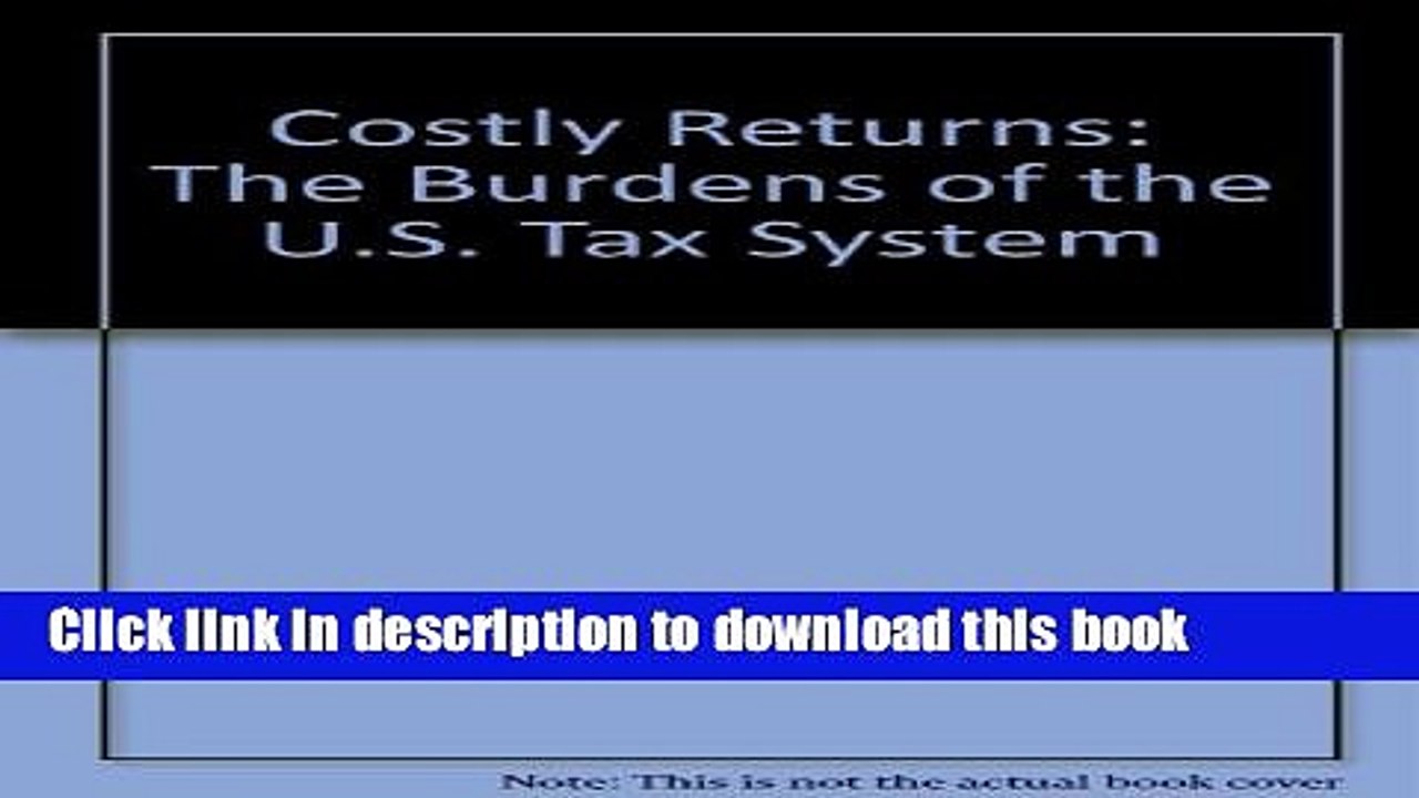 [Read PDF] Costly Returns: The Burdens of the U.S. Tax System Ebook Online