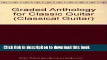 Read Book Graded Anthology For Classic Guitar (Classical Guitar) E-Book Free
