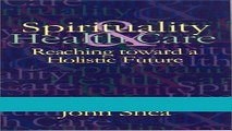 Read Books Spirituality   Health Care: Reaching toward a Holistic Future (Special Topics in Health