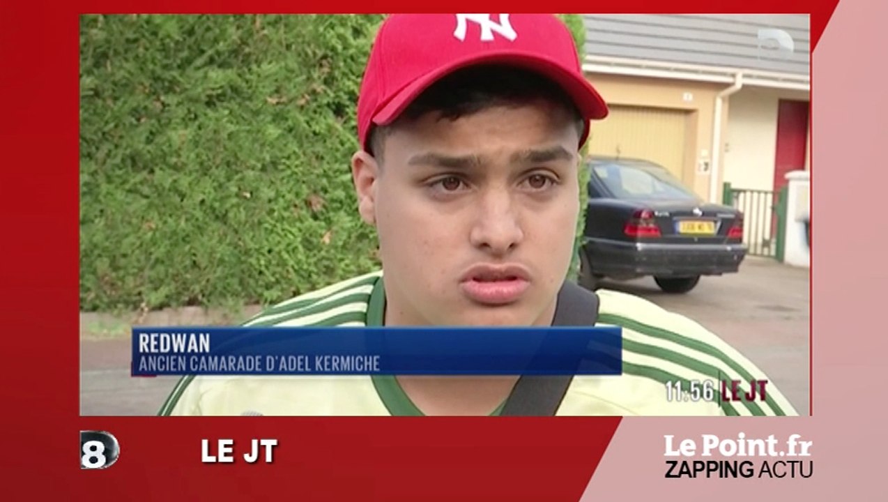 "Il avait des paroles, mais je ne pensais pas qu'il allait passer à l'acte", confie un ancien camarade d'Adel K.  - Zapping du 27 juillet
