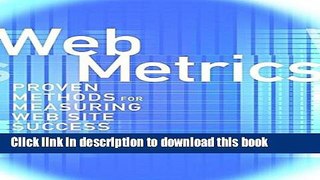 Read Web Metrics: Proven Methods for Measuring Web Site Success Ebook Free