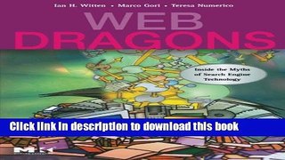 Read Web Dragons: Inside the Myths of Search Engine Technology Ebook Free
