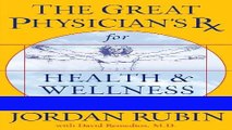 Read Books The Great Physician s Rx for Health and Wellness: Seven Keys to Unlock Your Health