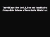 Download now The Oil Kings: How the U.S. Iran and Saudi Arabia Changed the Balance of Power