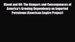 Enjoyed read Blood and Oil: The Dangers and Consequences of America's Growing Dependency on