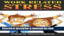 Read Work Related Stress: Discover How to Handle Stress at Work, and Learn to Relax and Enjoy Your