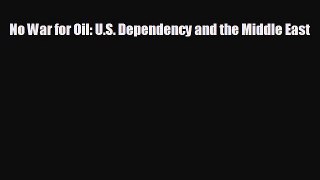 Popular book No War for Oil: U.S. Dependency and the Middle East