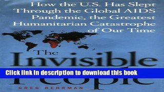 Read The Invisible People: How the U.S. Has Slept Through the Global AIDS Pandemic, the Greatest
