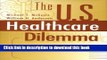 Read The US Healthcare Dilemma: Mirrors and Chains Ebook Free