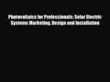 For you Photovoltaics for Professionals: Solar Electric Systems Marketing Design and Installation