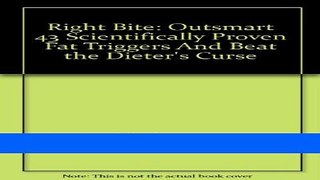 Read Books Right Bite: Outsmart 43 Scientifically Proven Fat Triggers And Beat the Dieter s Curse