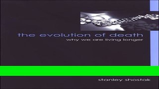 Read Books The Evolution of Death: Why We Are Living Longer (Suny Series in Philosophy and