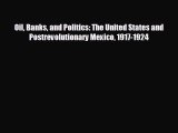 Read hereOil Banks and Politics: The United States and Postrevolutionary Mexico 1917-1924