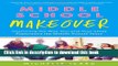 Read Middle School Makeover: Improving the Way You and Your Child Experience the Middle School