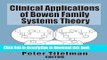 Read Clinical Applications of Bowen Family Systems Theory (Haworth Marriage and the Family)  Ebook
