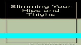 Download Books Slimming Your Hips and Thighs PDF Online