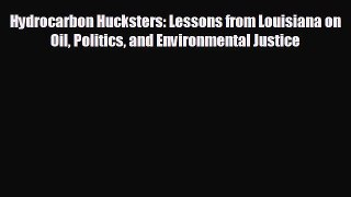 For you Hydrocarbon Hucksters: Lessons from Louisiana on Oil Politics and Environmental Justice