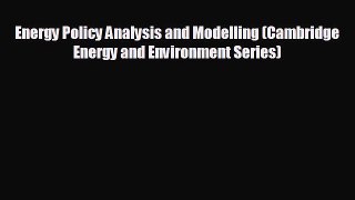 Popular book Energy Policy Analysis and Modelling (Cambridge Energy and Environment Series)